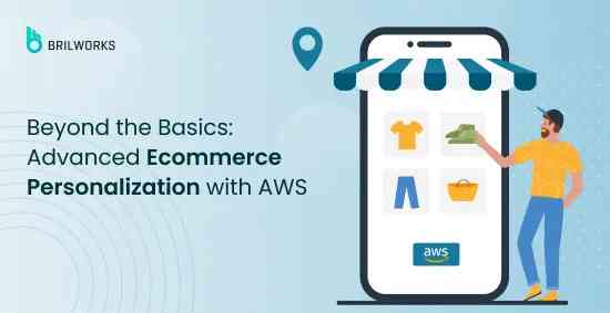 beyond the basics: advanced ecommerce personalization with aws