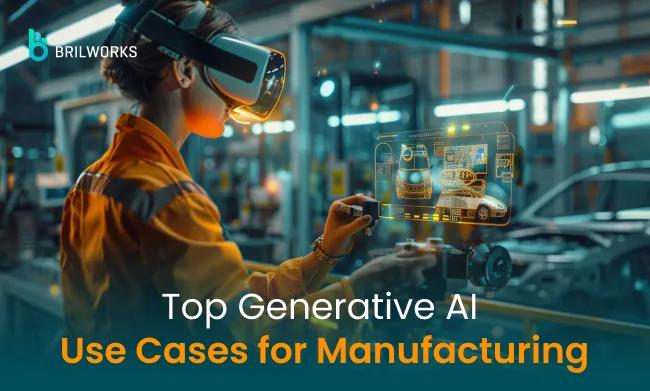 Top Generative AI  Use Cases for Manufacturing